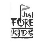 JUST FORE KIDS