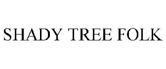 SHADY TREE FOLK