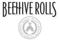 BEEHIVE ROLLS · MADE WITH · SWEET CREAM BUTTER