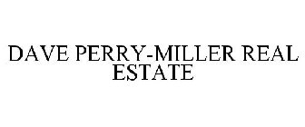 DAVE PERRY-MILLER REAL ESTATE