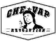 CHE * VAP REVOLUTION