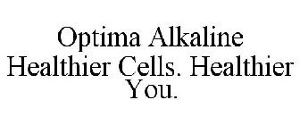 OPTIMA ALKALINE HEALTHIER CELLS. HEALTHIER YOU.