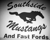 SOUTHSIDE MUSTANGS AND FAST FORDS