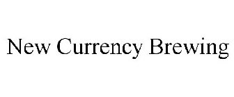 NEW CURRENCY BREWING
