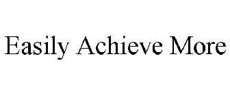 EASILY ACHIEVE MORE