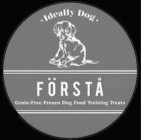 · I DEALLY DOG · FÖRSTÅ GRAIN-FREE FROZEN DOG FOOD TRAINING TREATS