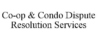 CO-OP & CONDO DISPUTE RESOLUTION SERVICES