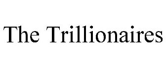 THE TRILLIONAIRES