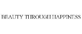 BEAUTY THROUGH HAPPINESS