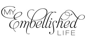 MY EMBELLISHED LIFE