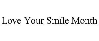 LOVE YOUR SMILE MONTH