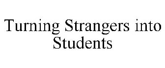 TURNING STRANGERS INTO STUDENTS