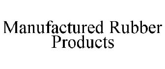 MANUFACTURED RUBBER PRODUCTS