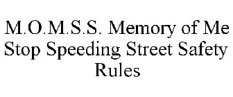 M.O.M.S.S. MEMORY OF ME STOP SPEEDING STREET SAFETY RULES