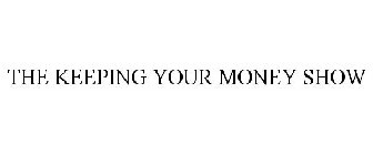 THE KEEPING YOUR MONEY SHOW