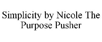 SIMPLICITY BY NICOLE THE PURPOSE PUSHER