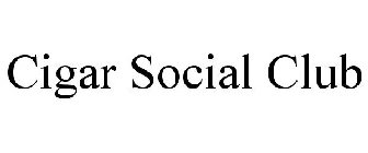 CIGAR SOCIAL CLUB