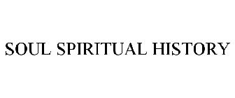 SOUL SPIRITUAL HISTORY