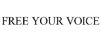 FREE YOUR VOICE