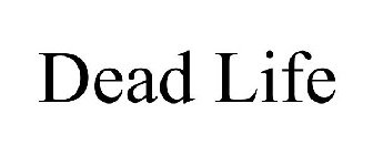 DEAD LIFE