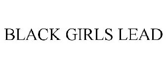 BLACK GIRLS LEAD