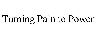 TURNING PAIN TO POWER