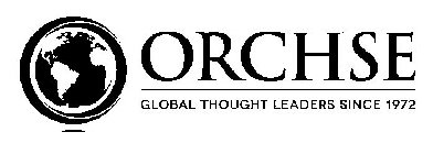 ORCHSE GLOBAL THOUGHT LEADERS SINCE 1972