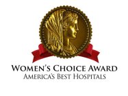 WOMEN'S CHOICE AWARD AMERICA'S BEST HOSPITALS