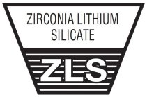 ZIRCONIA LITHIUM SILICATE ZLS