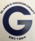 GLASS & MIRROR CRAFT EST. 1964