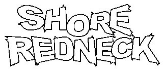 SHORE REDNECK