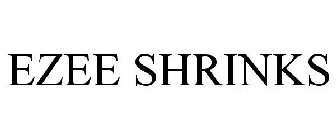 EZEE SHRINKS