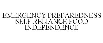 EMERGENCY PREPAREDNESS · SELF-RELIANCE · FOOD INDEPENDENCE