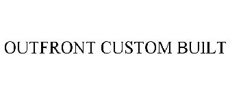 OUTFRONT CUSTOM BUILT
