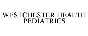 WESTCHESTER HEALTH PEDIATRICS