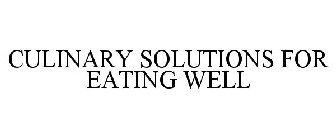 CULINARY SOLUTIONS FOR EATING WELL