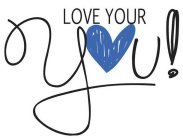 LOVE YOUR YOU!