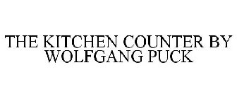 THE KITCHEN COUNTER BY WOLFGANG PUCK