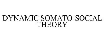 DYNAMIC SOMATO-SOCIAL THEORY