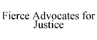 FIERCE ADVOCATES FOR JUSTICE