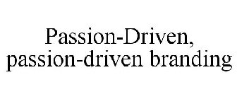 PASSION-DRIVEN, PASSION-DRIVEN BRANDING