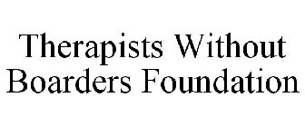 THERAPISTS WITHOUT BOARDERS FOUNDATION