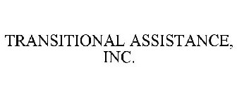 TRANSITIONAL ASSISTANCE, INC.