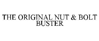 THE ORIGINAL NUT & BOLT BUSTER