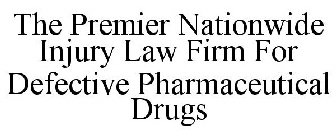 THE PREMIER NATIONWIDE INJURY LAW FIRM FOR DEFECTIVE PHARMACEUTICAL DRUGS