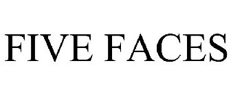 FIVE FACES
