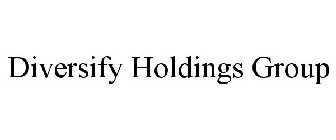 DIVERSIFY HOLDINGS GROUP