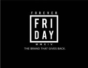 FOREVER FRIDAY MMXIV THE BRAND THAT GIVES BACK