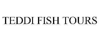 TEDDI FISH TOURS