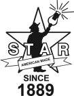 STAR AMERICAN MADE SINCE 1889